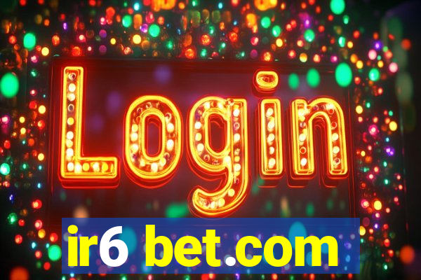 ir6 bet.com